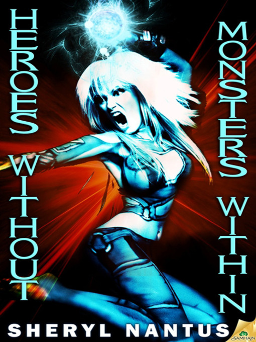 Title details for Heroes Without, Monsters Within by Sheryl Nantus - Available